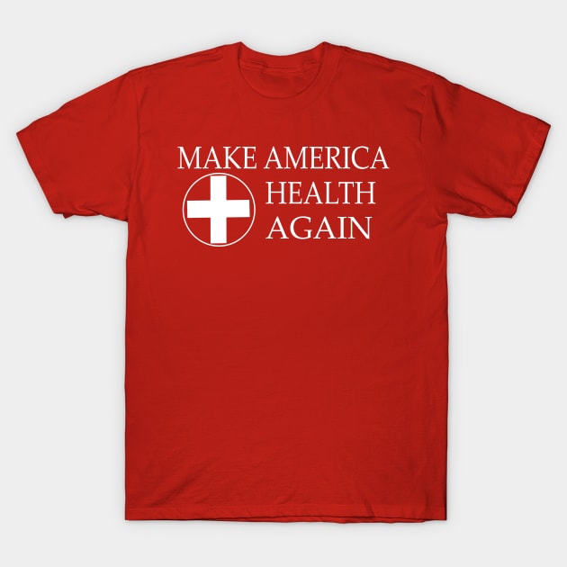 Make America Health again T-Shirt by PinkBorn